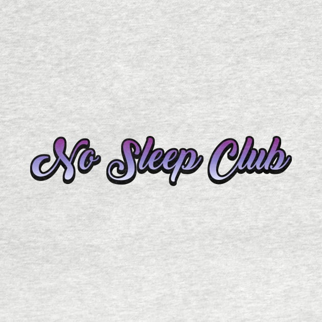 No Sleep Club by Sthickers